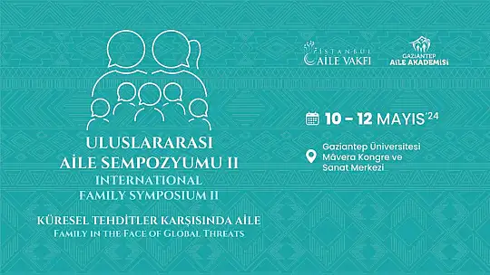 2. Uluslararası Aile Sempozyumu Gaziantep'te başlıyor