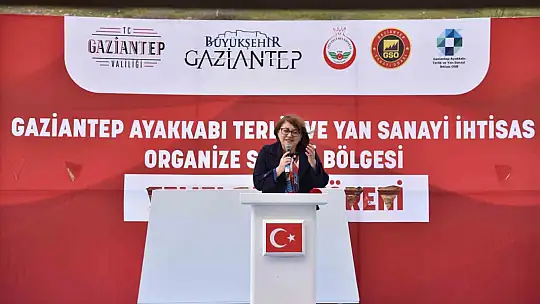 Ayakkabı İhtisas OSB, Gaziantep'i tüm dünyada sektörün cazibe merkezi yapacak