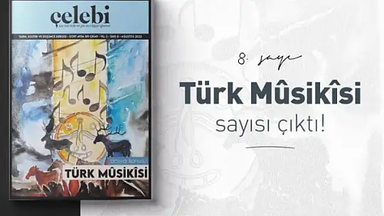 Çelebi Dergisi'nde 'Türk Musikisi' dosyası açıldı