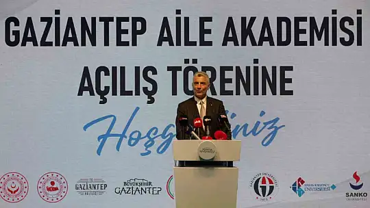 Gaziantep Aile Akademisi bakanların katılımıyla açıldı