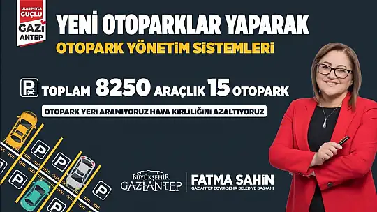 Gaziantep'e yeni 8 bin 250 araçlık 15 otopark