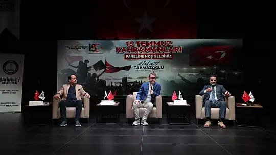 Şahinbey'de 15 Temmuz Kahramanları anlatıldı