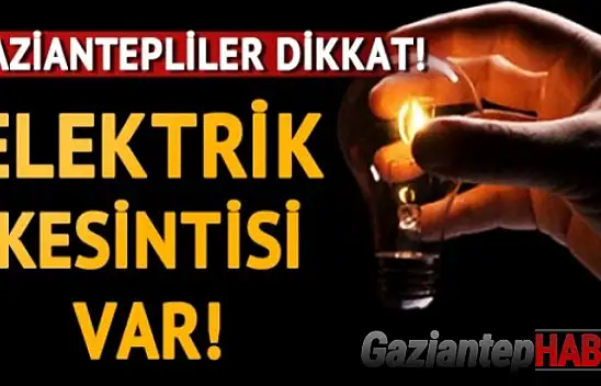Gaziantep'te elektrik kesintisi 25.05.2021