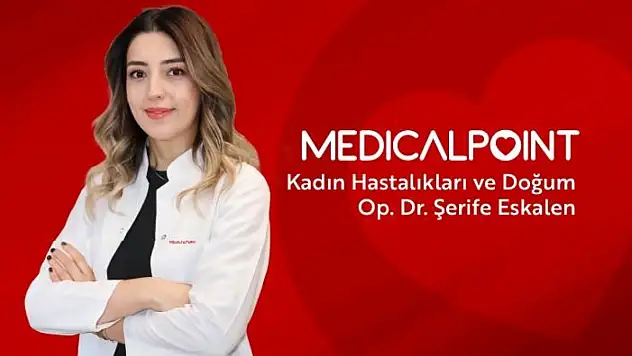 Kadın Hastalıkları ve Doğum Uzmanı Op. Dr. Şerife Eskalen Medical Point'te