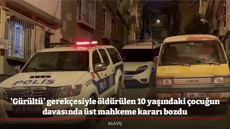 'Gürültü' gerekçesiyle öldürülen 10 yaşındaki çocuğun davasında üst mahkeme kararı bozdu