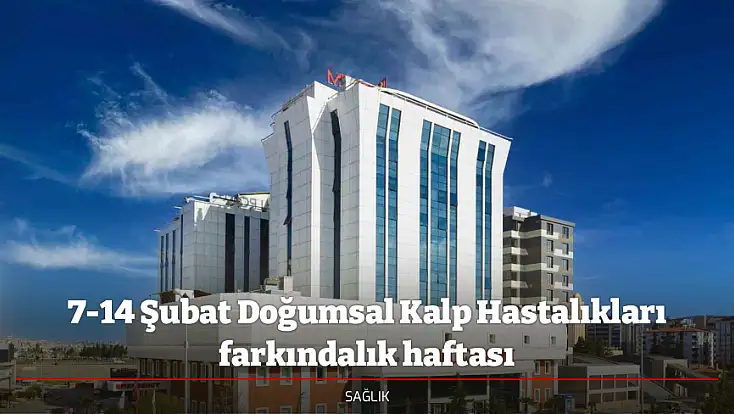 7-14 Şubat Doğumsal Kalp Hastalıkları farkındalık haftası