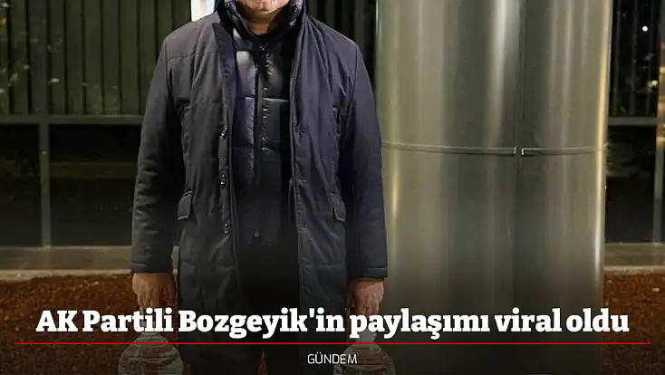 AK Partili Bozgeyik'in paylaşımı viral oldu