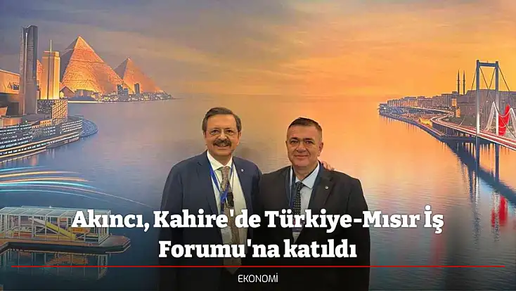 Akıncı, Kahire'de Türkiye-Mısır İş Forumu'na katıldı