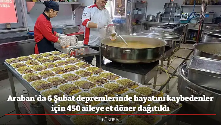 Araban'da 6 Şubat depremlerinde hayatını kaybedenler için 450 aileye et döner dağıtıldı