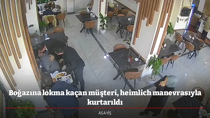 Boğazına lokma kaçan müşteri, heimlich manevrasıyla kurtarıldı