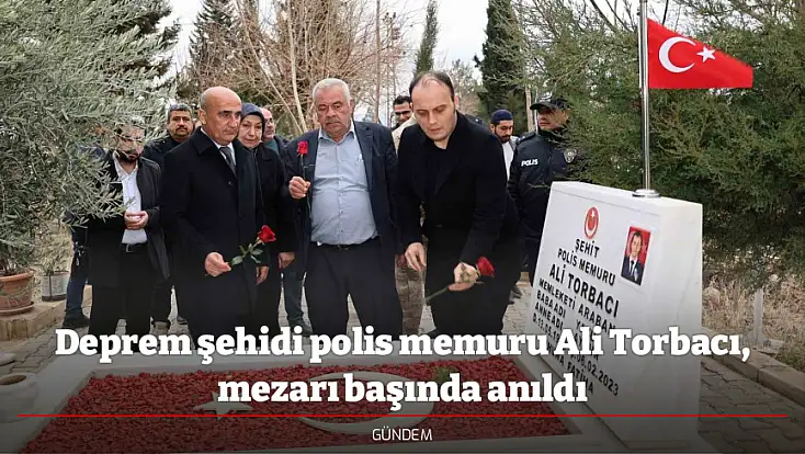 Deprem şehidi polis memuru Ali Torbacı, mezarı başında anıldı