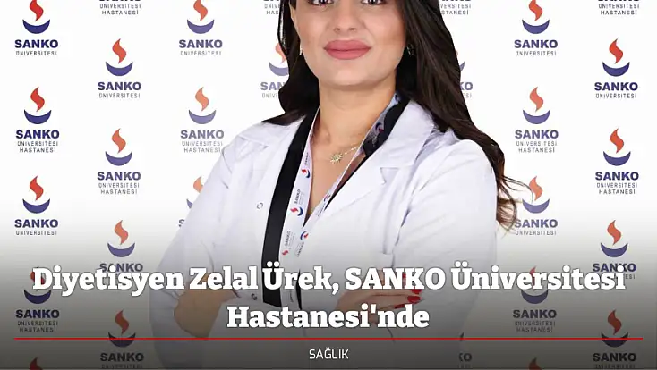 Diyetisyen Zelal Ürek, SANKO Üniversitesi Hastanesi'nde