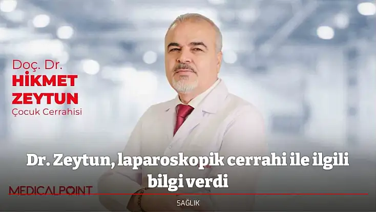 Dr. Zeytun, laparoskopik cerrahi ile ilgili bilgi verdi
