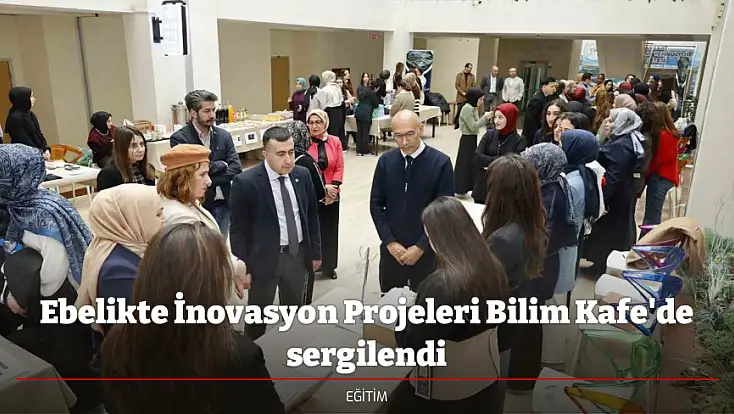 Ebelikte İnovasyon Projeleri Bilim Kafe'de sergilendi