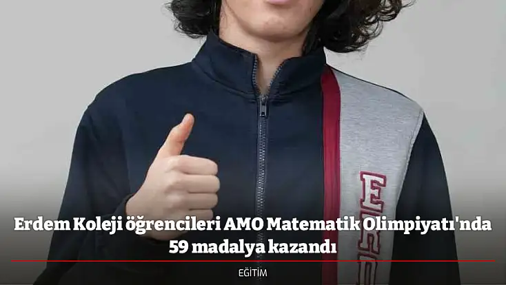 Erdem Koleji öğrencileri AMO Matematik Olimpiyatı'nda 59 madalya kazandı