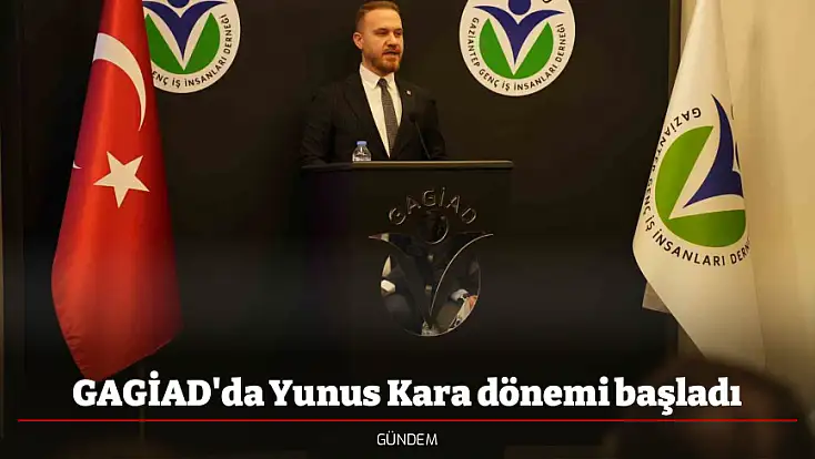GAGİAD'da Yunus Kara dönemi başladı