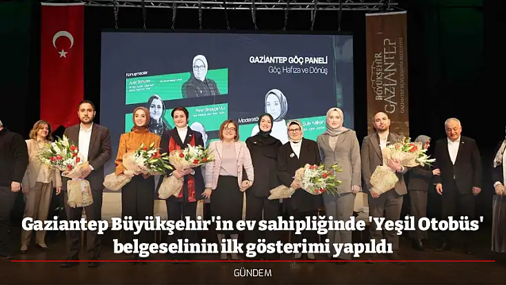 Gaziantep Büyükşehir'in ev sahipliğinde 'Yeşil Otobüs' belgeselinin ilk gösterimi yapıldı