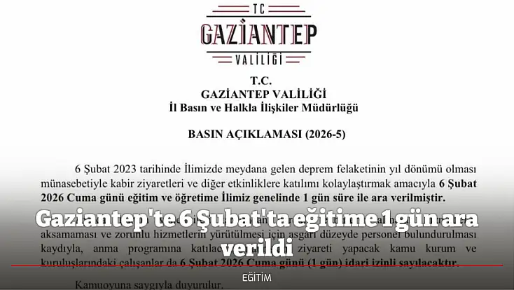 Gaziantep'te 6 Şubat'ta eğitime 1 gün ara verildi