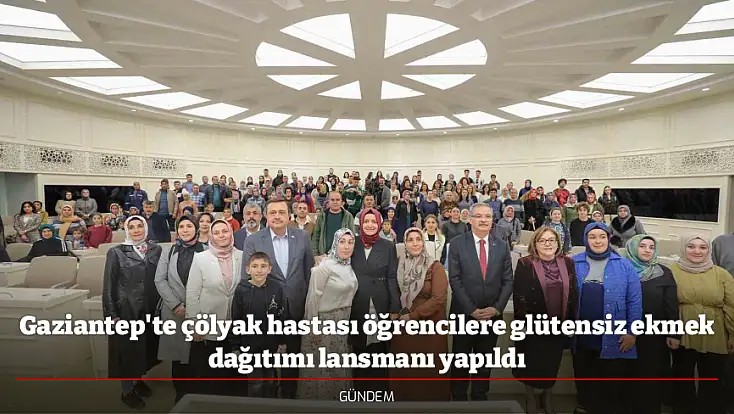 Gaziantep'te çölyak hastası öğrencilere glütensiz ekmek dağıtımı lansmanı yapıldı