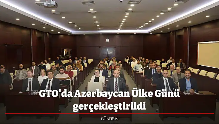 GTO'da Azerbaycan Ülke Günü gerçekleştirildi