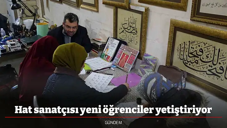Hat sanatçısı yeni öğrenciler yetiştiriyor