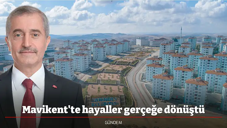 Mavikent'te hayaller gerçeğe dönüştü