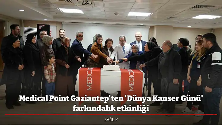 Medical Point Gaziantep'ten 'Dünya Kanser Günü' farkındalık etkinliği