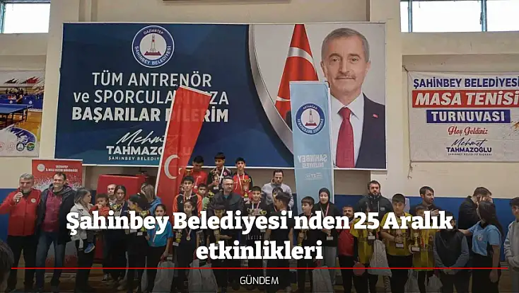 Şahinbey Belediyesi'nden 25 Aralık etkinlikleri