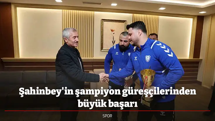 Şahinbey'in şampiyon güreşçilerinden büyük başarı