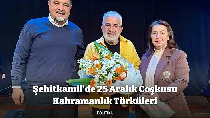 Şehitkamil'de 25 Aralık Coşkusu Kahramanlık Türküleri