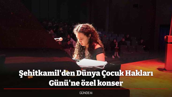 Şehitkamil'den Dünya Çocuk Hakları Günü'ne özel konser