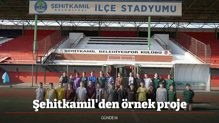 Şehitkamil'den örnek proje