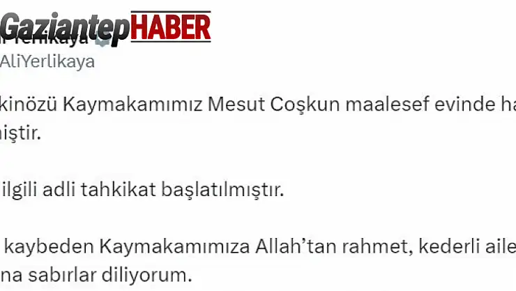 Bakan Yerlikaya: '(Kahramanmaraş'ta evde ölü bulunan kaymakam) Konuyla ilgili adli tahkikat başlatılmıştır'