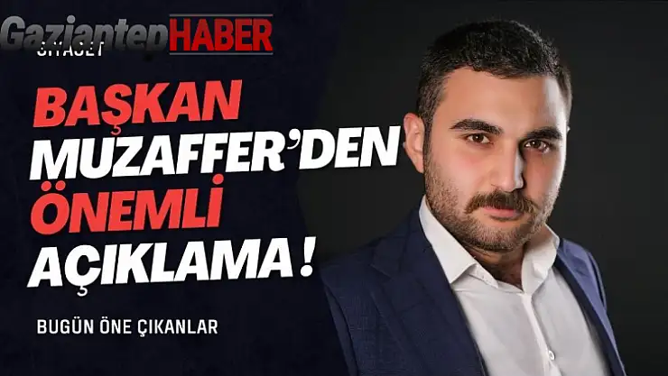 Başkan Muzaffer'den önemli açıklama