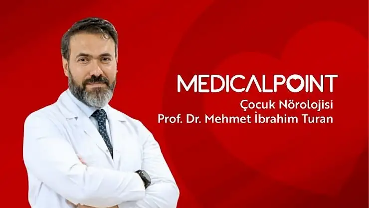 Çocuk Nörolojisi Uzmanı Prof. Dr. Turan'dan erken tanı uyarısı