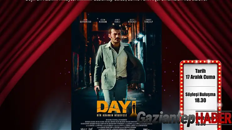 Dayı filminin galası Sanko Park'ta yapılacak