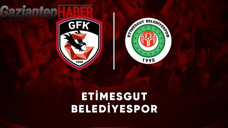 Gaziantep FK'nın kupadaki rakibi Etimesgut Belediyespor