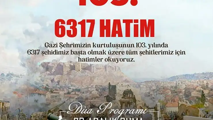 Gaziantep'in Kurtuluşunun 103. Yılı İçin 6317 Hatim Okunacak