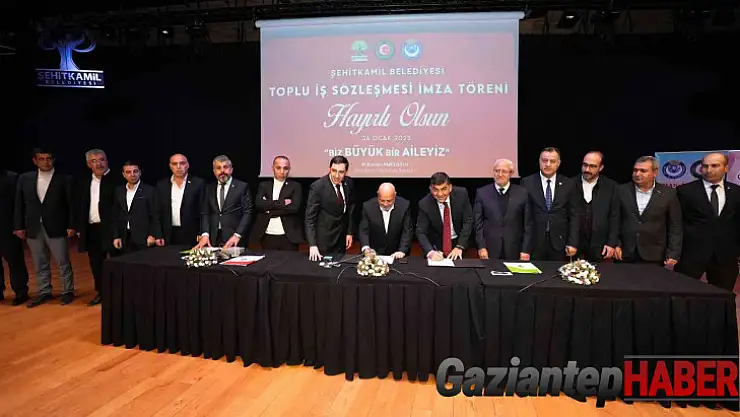 Şehitkamil Belediyesi'nde toplu iş sözleşmesi imzalandı