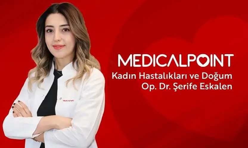Kadın Hastalıkları ve Doğum Uzmanı Op. Dr. Şerife Eskalen Medical Point'te